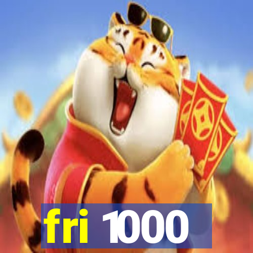 fri 1000